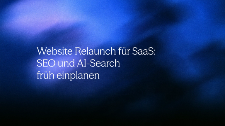 Website Relaunch für SaaS: SEO und AI-Search früh einplanen