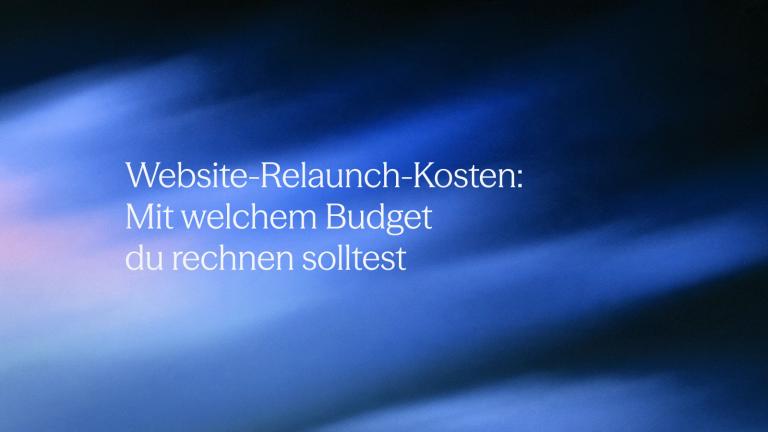 Website-Relaunch-Kosten: Mit welchem Budget du rechnen solltest
