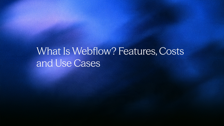 What is Webflow? Features, costs and use cases