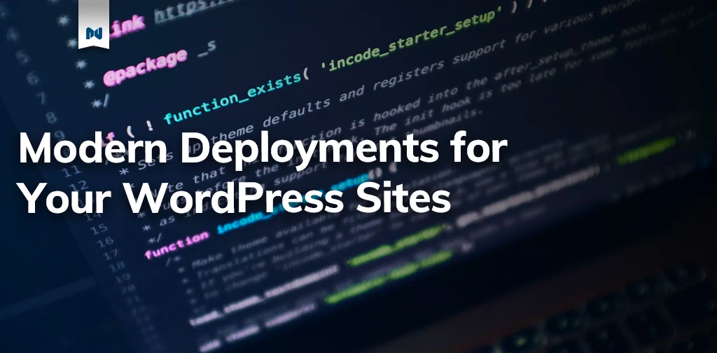 Modern Deployments for Your WordPress Sites