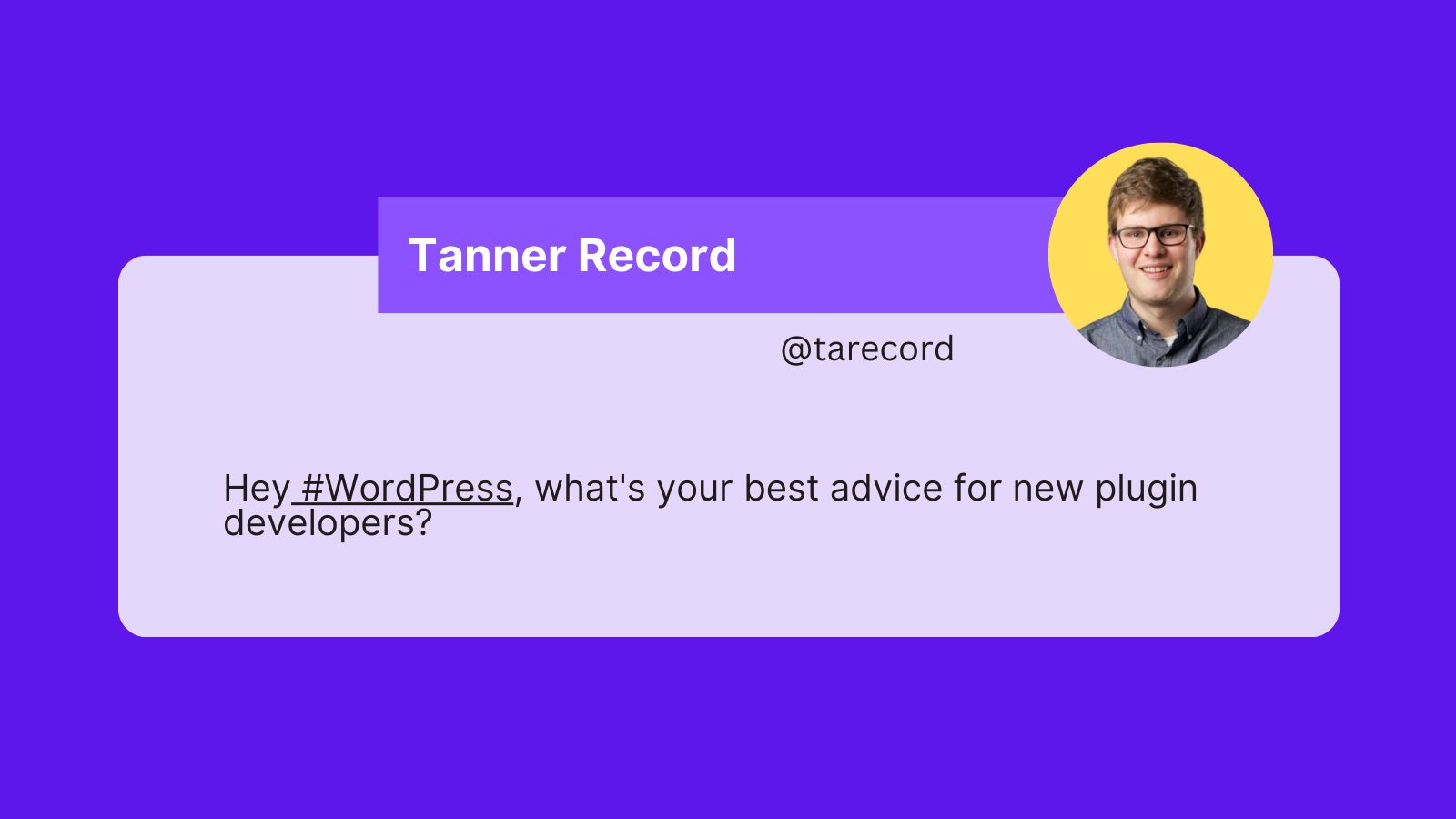 A tweet that reads: Hey #WordPress, what's your best advice for new plugin developers?