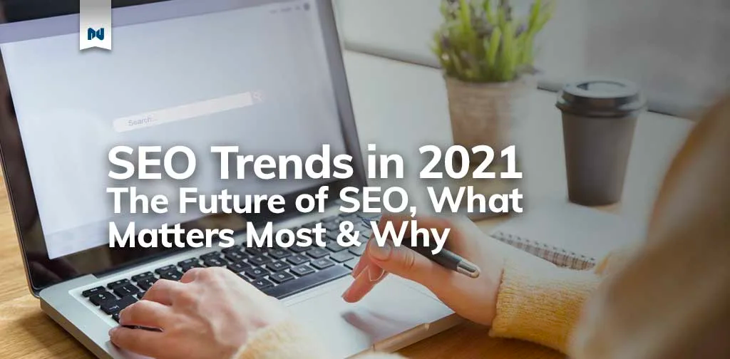 SEO Trends in 2024: The Future of SEO, What Matters Most and Why