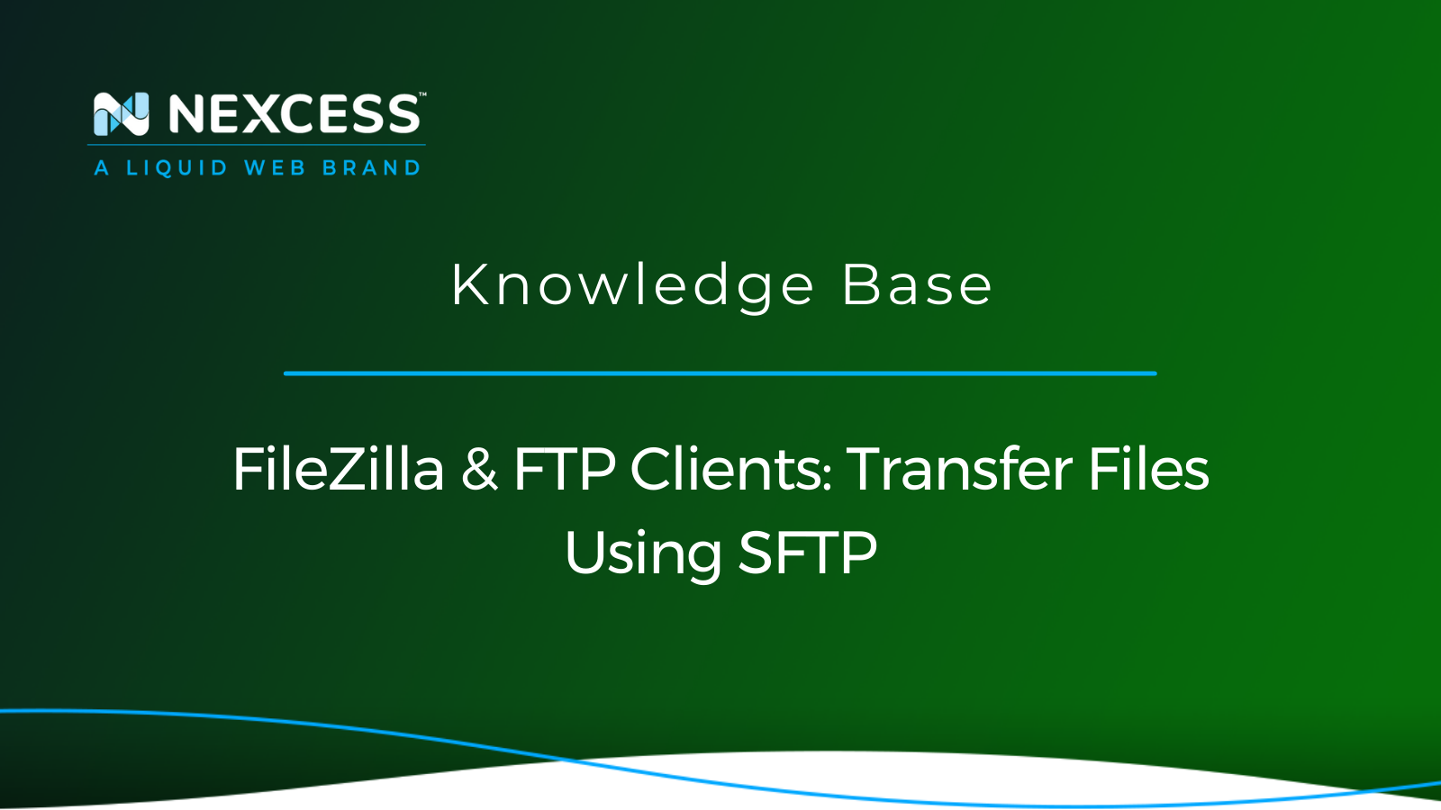 Transfer Files Using SFTP | FileZilla Secure FTP [2023] | Nexcess