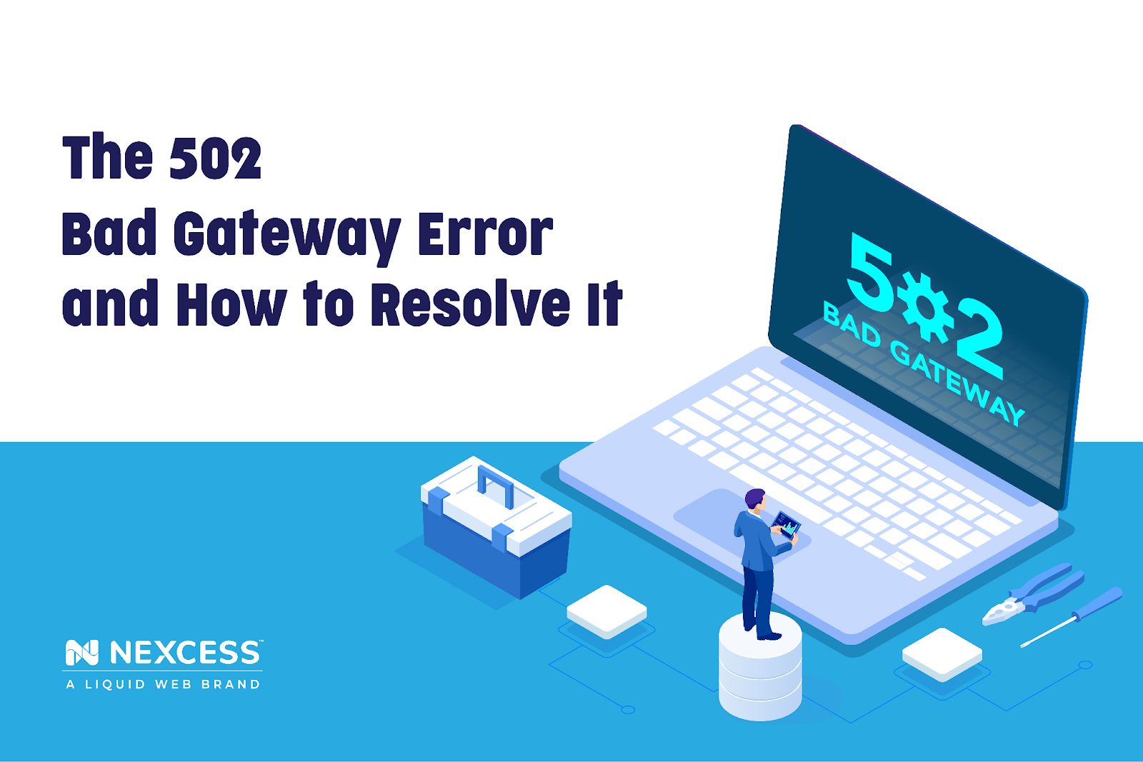 The 502 Bad Gateway Error and How To Resolve It.
