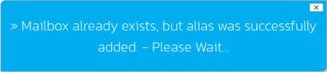 Next, you will be presented with the "Mailbox already exists, but alias was successfully added" confirmation message.