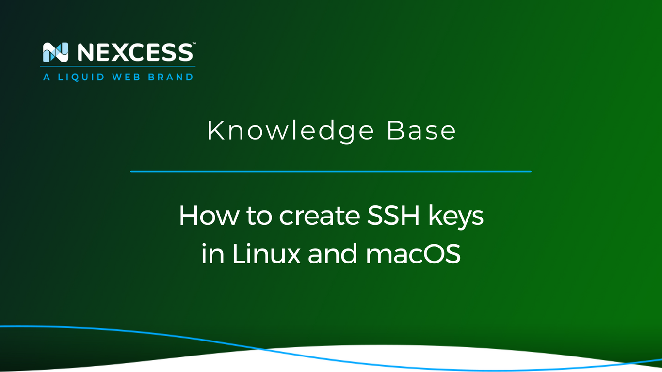 How To Create SSH Keys In Linux And MacOS Nexcess