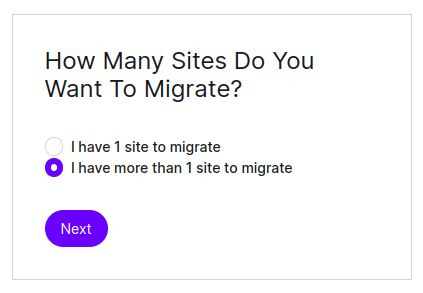 Select the “I have more than 1 site to migrate” radio button option and click the Next button.