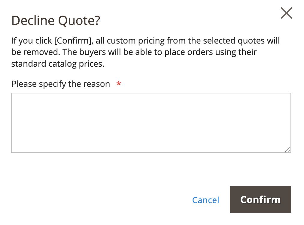 In Magento Commerce, declining a quote prompts a confirmation and reason why.