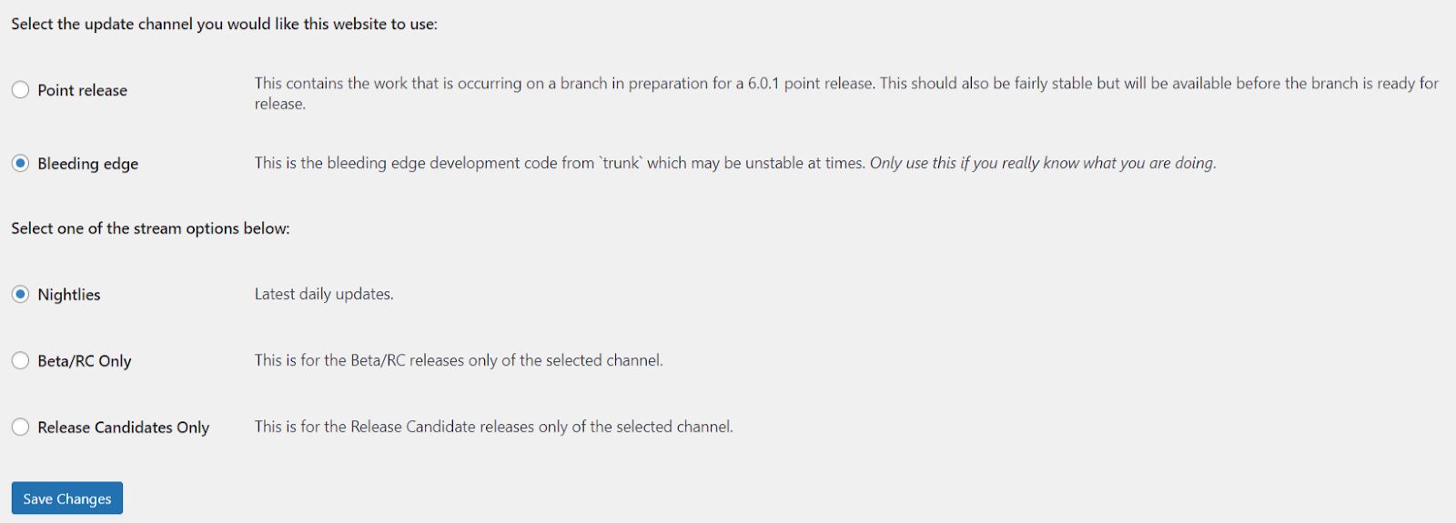 If you select to use the bleeding edge then you can update the most current nightly version of WordPress core development.