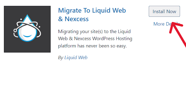 Type “Nexcess” into the search bar. The first search result should be the Migrate to Liquid Web & Nexcess plugin. Click Install Now.