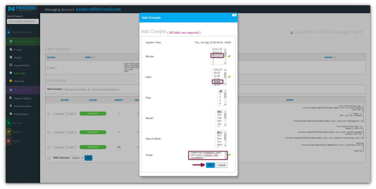 Designate your preferred time for the cron job to run in the Add Cronjob panel. For this example, set the Minute value to 0 and the Hour value to 03:00. Note that the times in the hour list reflect a 24-hour clock. In the Script Field, designate both the path and the script. Then, click the Add button.