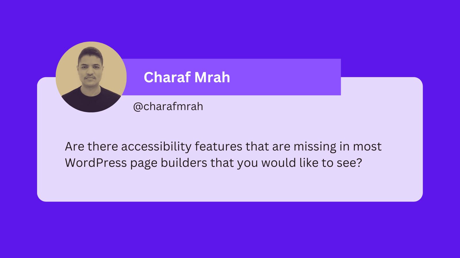A tweet that reads: Are there accessibility features that are missing in most WordPress page builders that you would like to see?