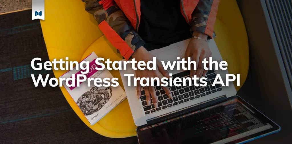 Getting Started With WordPress Transients API