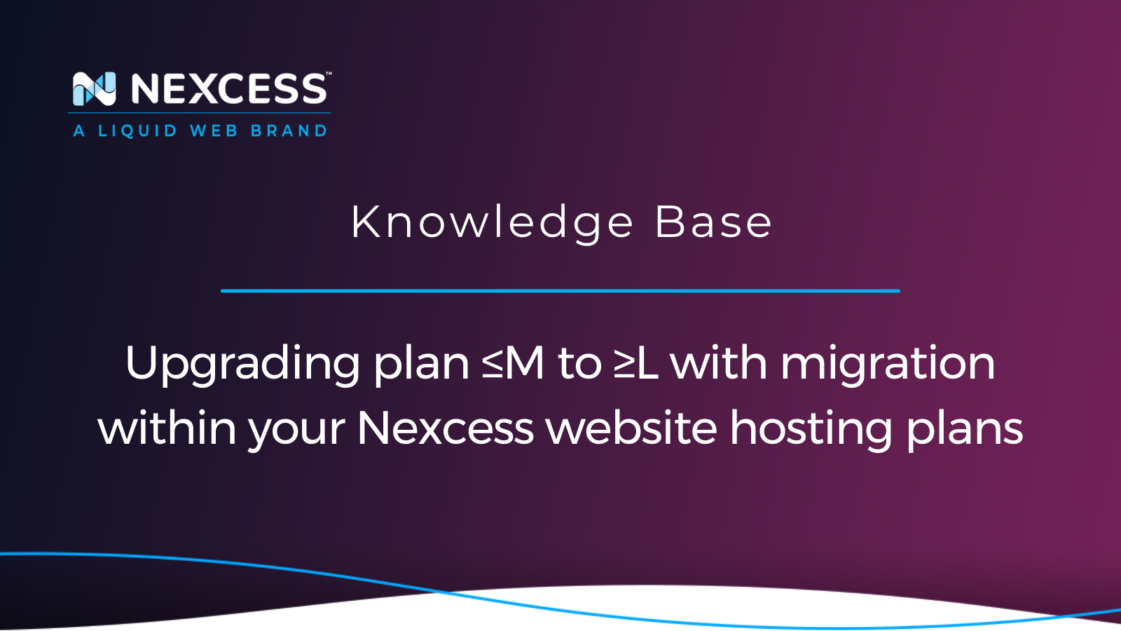 Upgrading plan ≤M to ≥L with migration within your Nexcess website hosting plans
