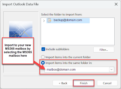 Make sure the checkbox for include subfolders is checked and the Import items into the same folder in option is selected, with your new MS365 mailbox selected in the drop-down menu.