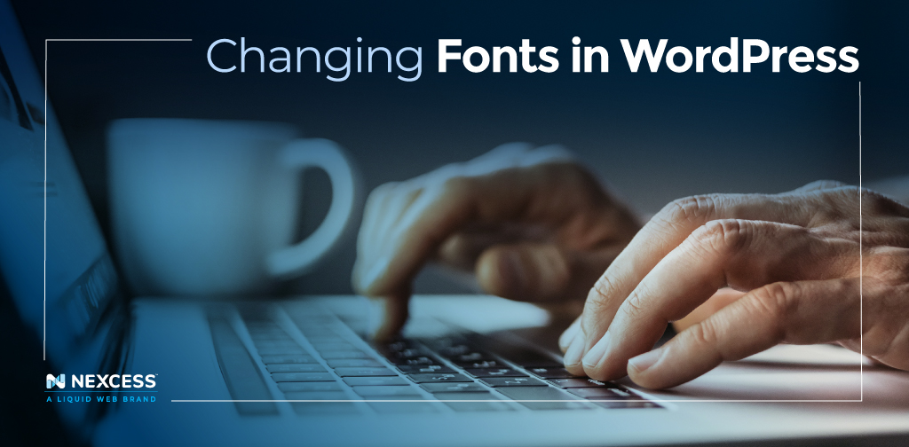 How To Change Font in WordPress (and Add New Fonts, Too).