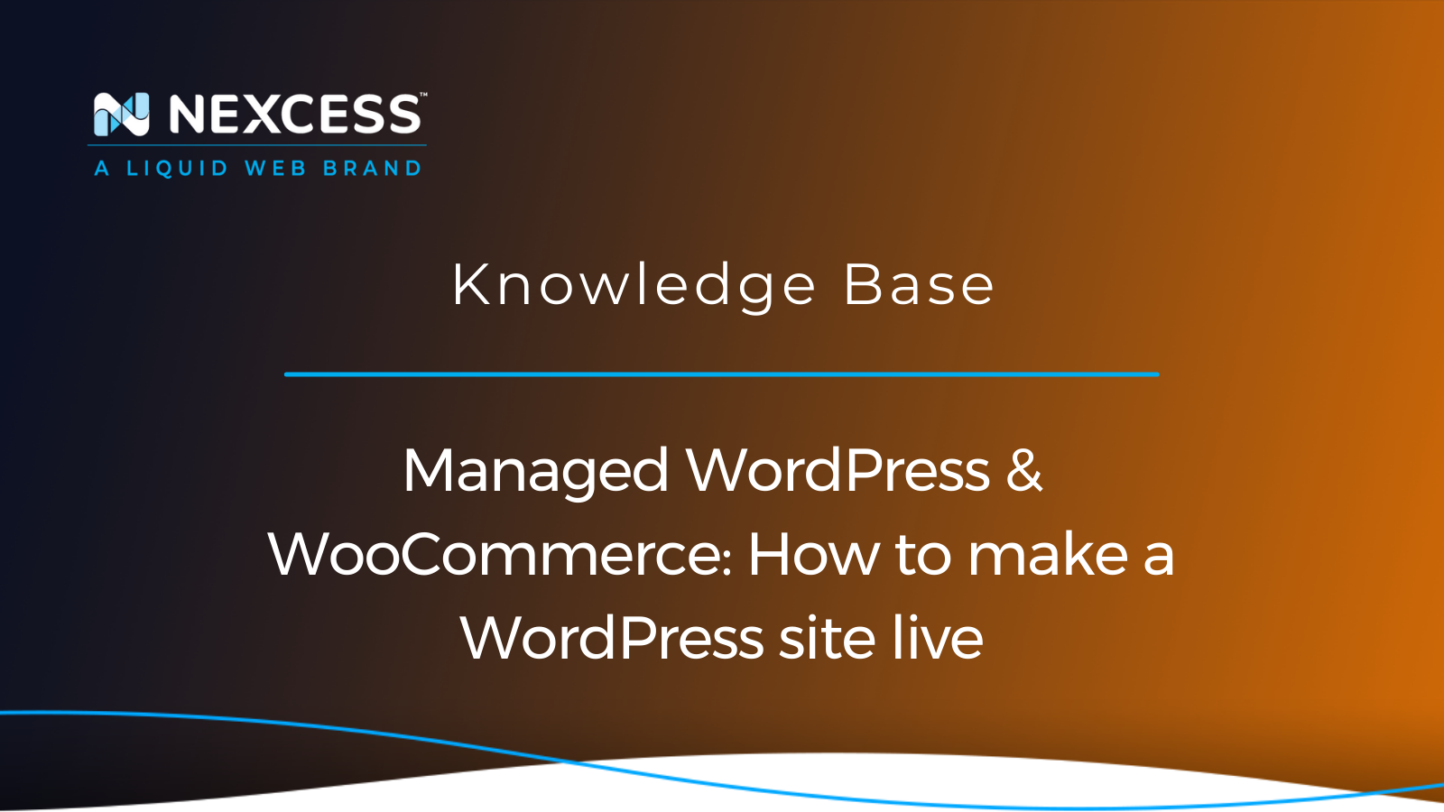 Managed WordPress & WooCommerce: How to make a WordPress site live