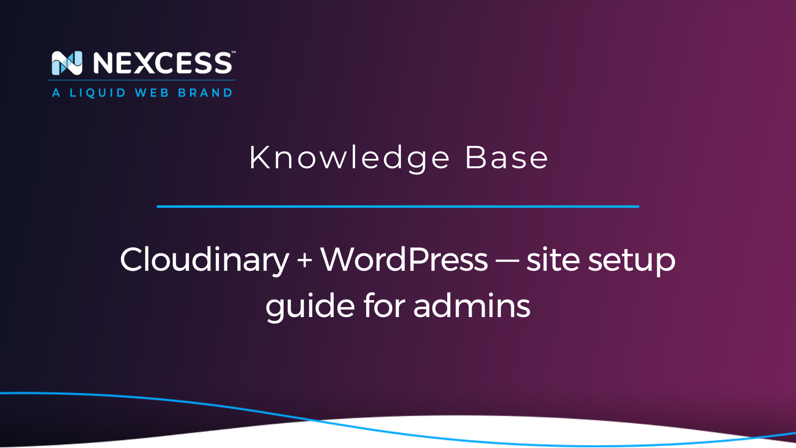 Cloudinary + WordPress — Site Setup Guide For Admins | Nexcess