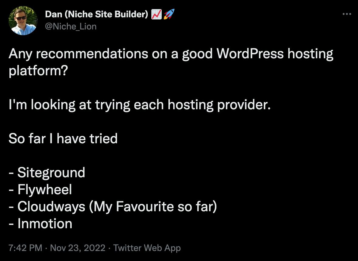 Dan's tweet which reads "Any recommendations on a good WordPress hosting platform?  I'm looking at trying each hosting provider.  So far I have tried  - Siteground - Flywheel - Cloudways (My Favourite so far) - Inmotion"