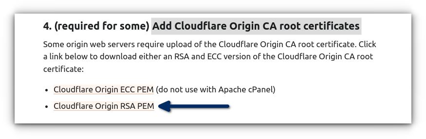 To establish the full chain of trust, you will also need the Cloudflare CA Bundle. You can download the Cloudflare CA root certificate here > Add Cloudflare Origin CA root certificates. You must choose the Cloudflare Origin RSA PEM format.