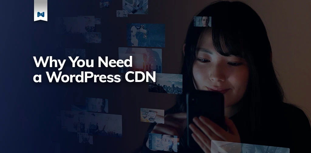 Why you need a WordPress CDN