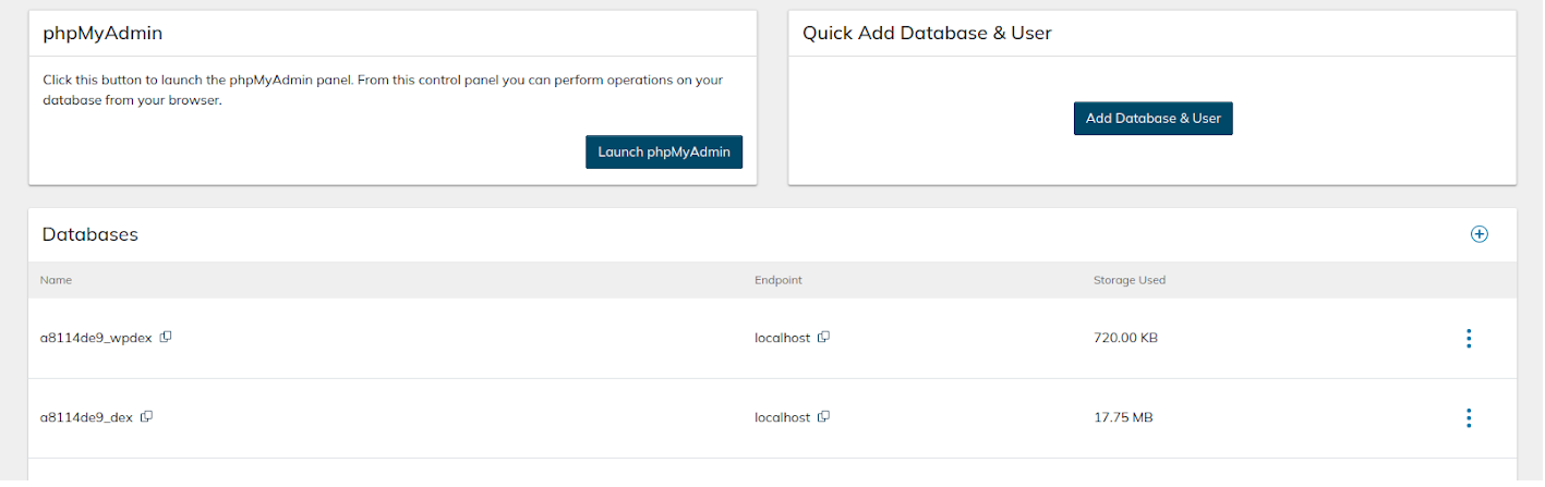 Choose Databases from the main menu in the Site Dashboard for WordPress or WooCommerce. The Databases page will show the users and databases you have created for your site. Open databases from the plan’s main menu for Drupal and Magento products.