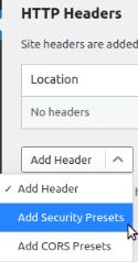 Under the Site page, you will see the HTTP Headers section, click on the Add Header button and select the Add Security Presets option from the dropdown menu.