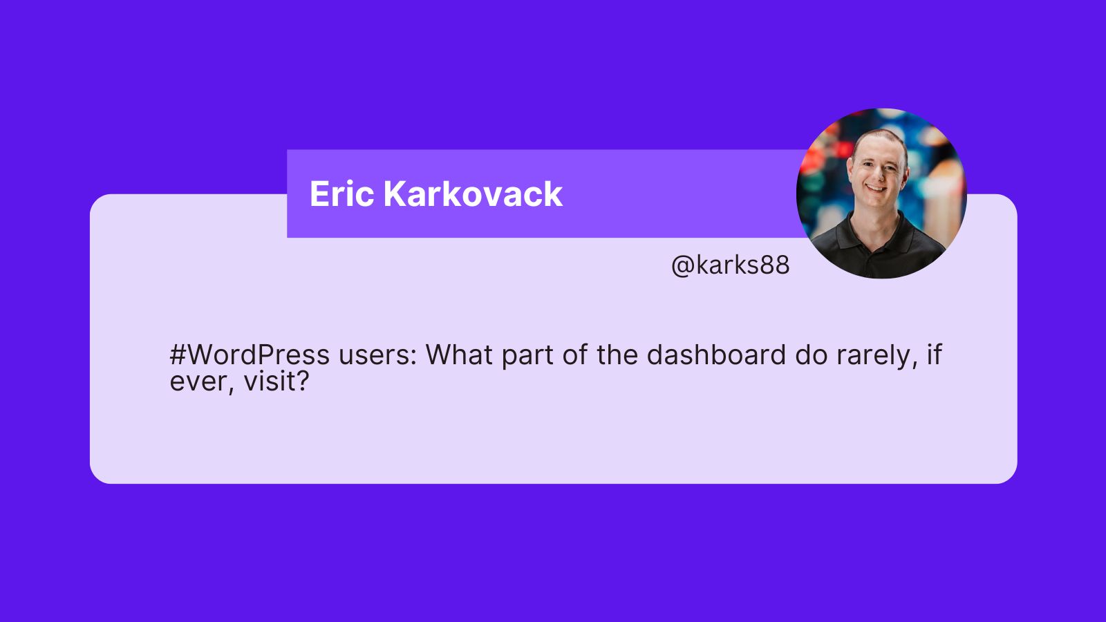 A tweet that reads: #WordPress users: What part of the dashboard do rarely, if ever, visit?