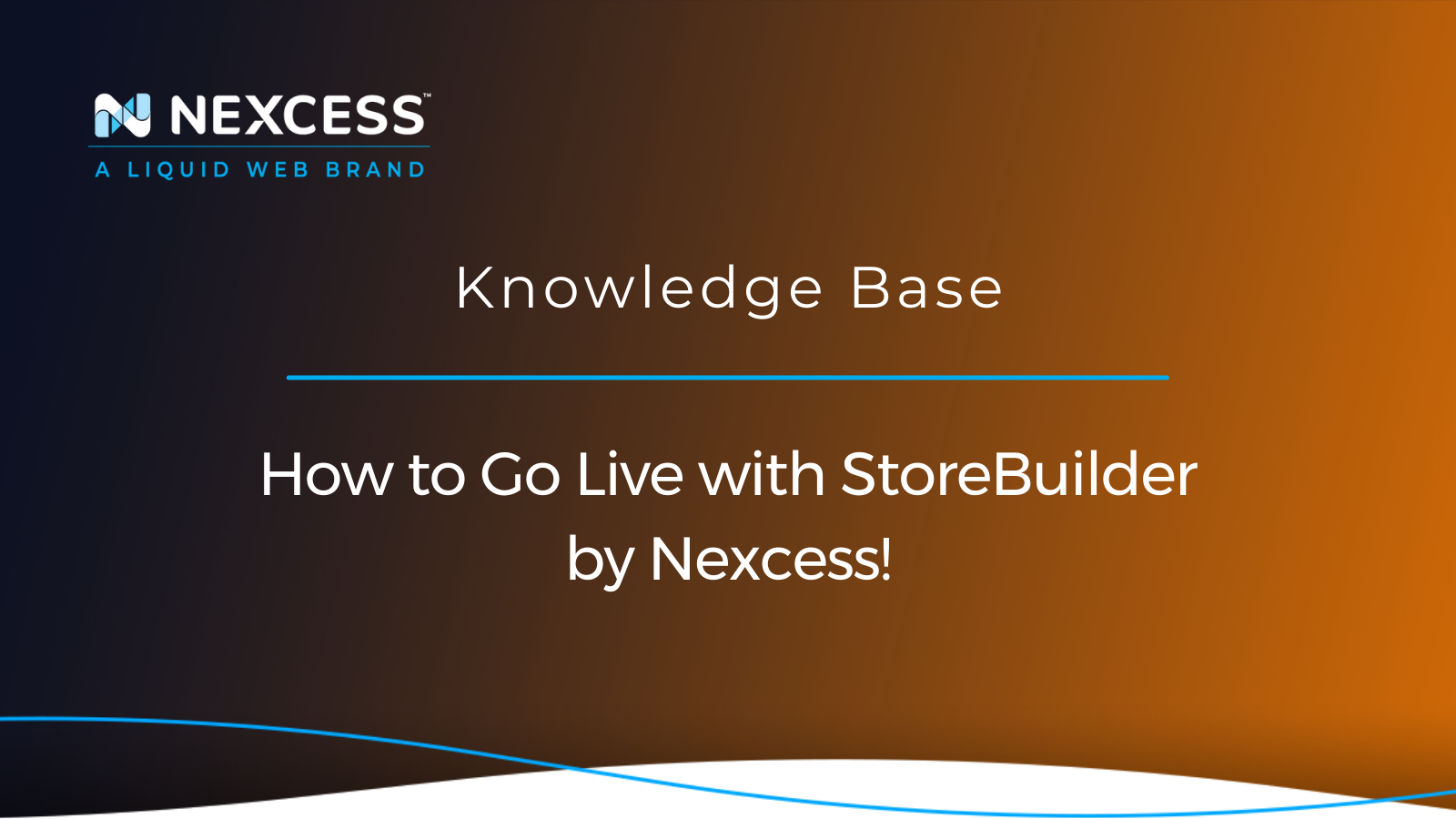 How to Go Live with StoreBuilder by Nexcess!