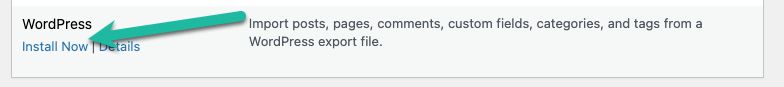 Because you downloaded a WordPress export from Squarespace, you will want to install the WordPress importer. Click on Install Now at the bottom of the page.