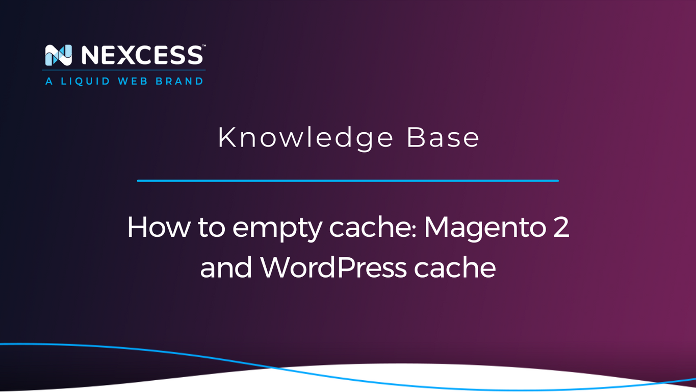 how-to-empty-cache-magento-2-and-wordpress-cache-nexcess