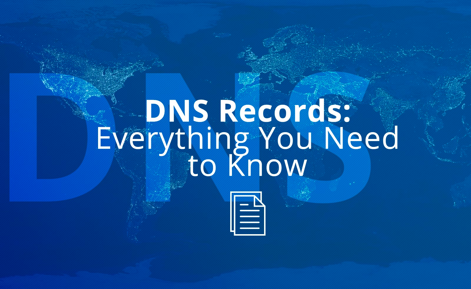 DNS Records: Everything You Need To Know