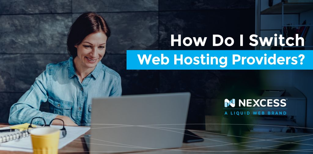 Woman looks at a laptop on a desk with the title How Do I Switch Web Hosting Providers?