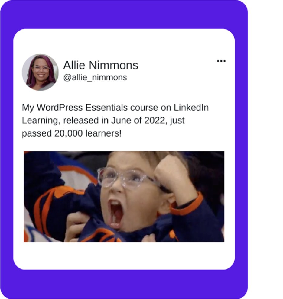 A tweet from Allie Nimmons that reads “My WordPress Essentials course on LinkedIn Learning, released in June of 2022, just passed 20,000 learners!” and includes a GIF of a cheering baby.