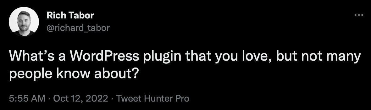 A tweet from @richard_tabor that reads "What’s a WordPress plugin that you love, but not many people know about?"