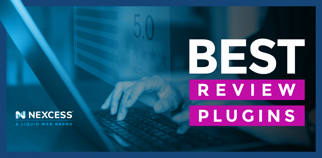 The 3 Best WordPress Review Plugins For Your Store [2022] | Nexcess