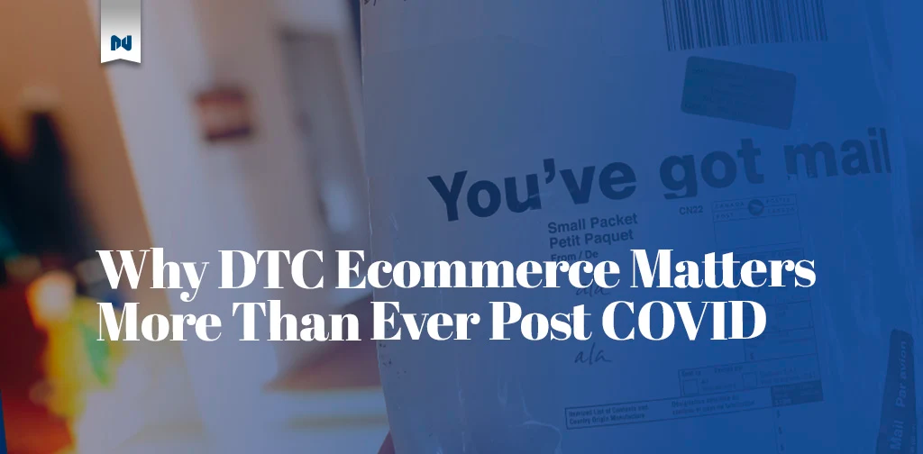 Why DTC Ecommerce Matters More Than Ever Today