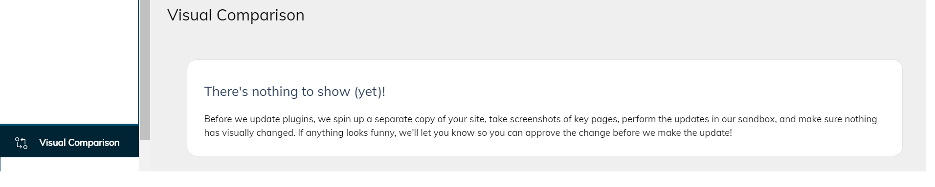 If you don't have a site running yet or you have no plugin updates to be done, you will see a message telling you that you have no visual comparisons yet available for assessment.
