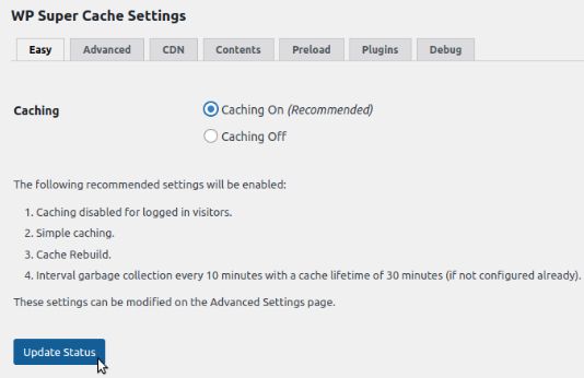 Under the Easy tab, select the Caching On option to enable WordPress caching. Then, click the Update Status button.