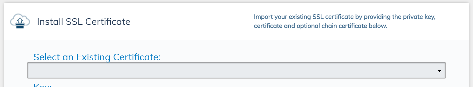 Any previously imported or installed certificates will appear in the Select an Existing Certificate dropdown list. If your desired certificate appears in that list, select it. 