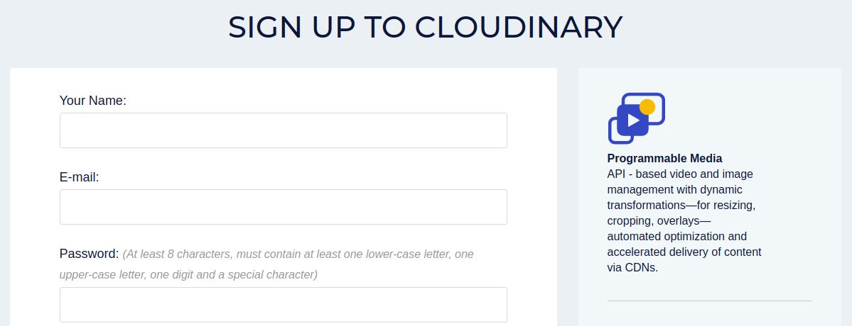 Using the Cloudinary extension for your Magento 2 store requires having a Cloudinary account. Before we can dive into the process of the extension installation and the CDN setup, we need to complete the account setup. Open the Cloudinary official website cloudinary.com and click on Get Started or Sign up for free. 