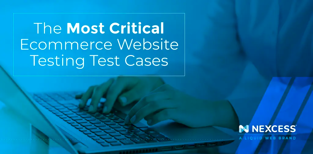 Test Cases For Ecommerce Websites | Ecommerce Site Testing | Nexcess