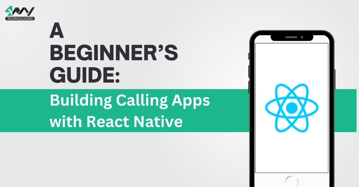 A Beginner’s Guide: Building Calling Apps with React Native's picture