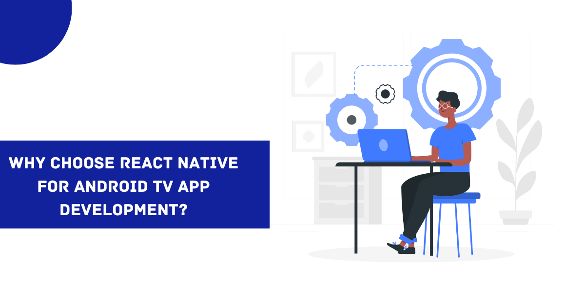Why choose react native for android tv app development? Banner image's picture