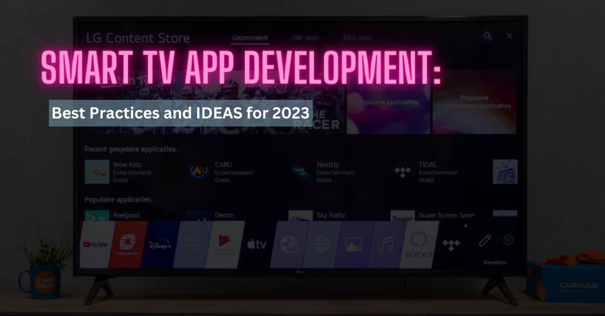 SMART TV APP Development: Best Practices and IDEAS for 2023's picture