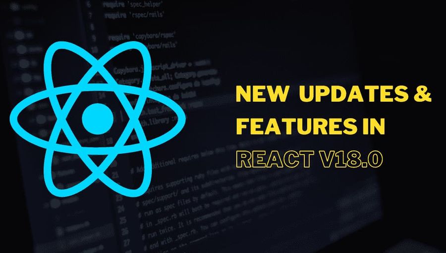 New Updates and Features in React v18.0's picture