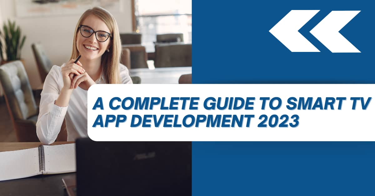 A complete guide to Smart TV app development 2023's picture