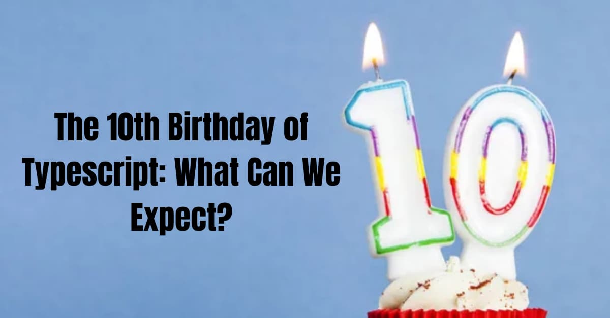 The 10th Birthday of Typescript: What Can We Expect? Banner image's picture