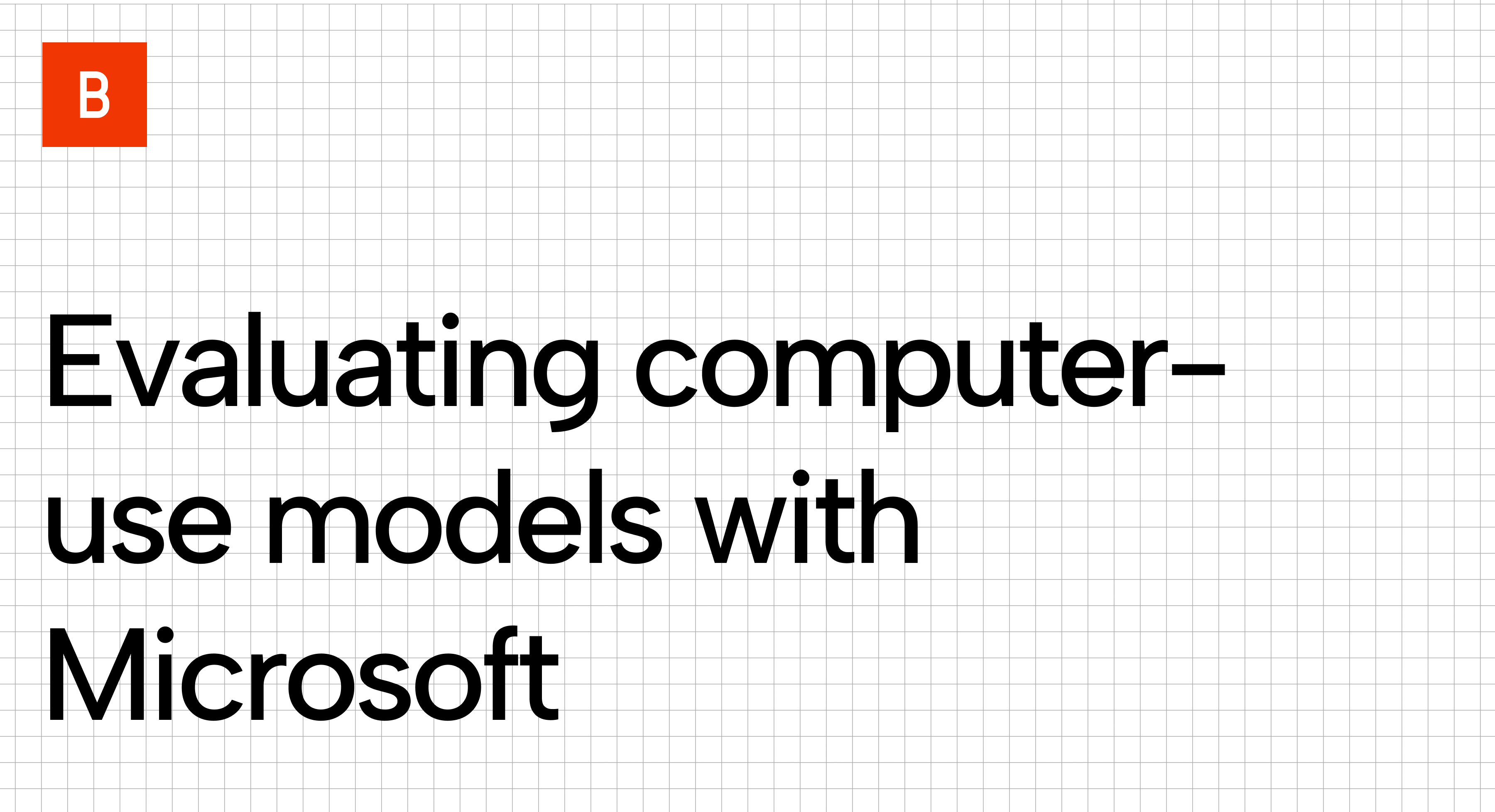 Evaluating computer use models with Microsoft