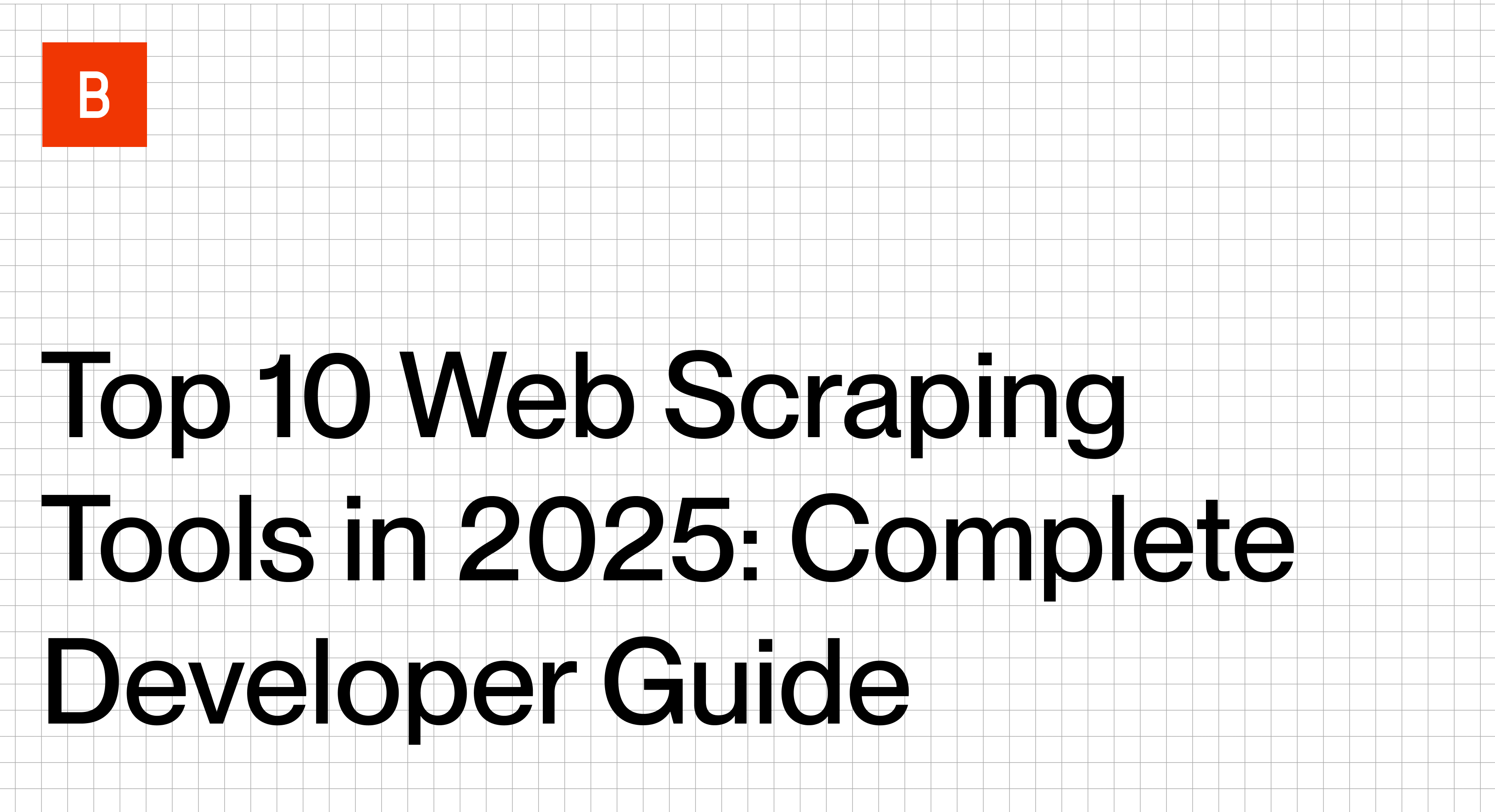 Top 10 web scraping tools in 2025: Complete developer guide